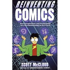 Reinventing Comics: How Imagination and Technology Are Revolutionizing an Art Form