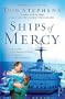 Ships of Mercy: The Remarkable Fleet Bringing Hope to the Worlds Forgotten Poor
