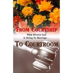 From Courtship to Courtroom : What Divorce Law is Doing to Marriage