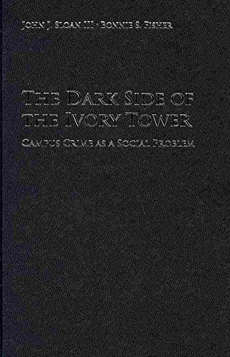 By John J. Sloan III - The Dark Side of the Ivory Tower: Campus Crime as a Social Proble (2010-10-15) [Hardcover]