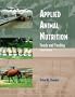 Applied Animal Nutrition: Feeds and Feeding (3rd Edition)