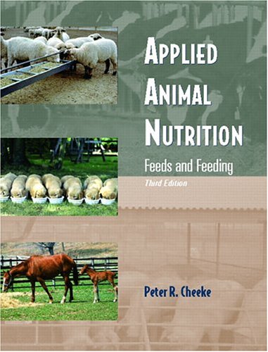 Applied Animal Nutrition: Feeds and Feeding (3rd Edition) Applied Animal Nutrition: Feeds and Feeding (3rd Edition)