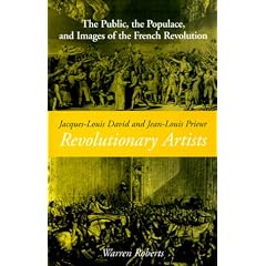 Jaques-Louis David and Jean-Louis Prieur, Revolutionary Artists: The Public, the Populace, and Images of the French Revolution