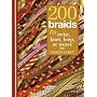 200 Braids to Twist, Knot, Loop, or Weave