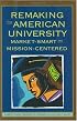 Remaking the American University: Market-Smart and Mission-Centered