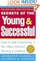 Secrets of the Young & Successful : How to Get Everything You Want Without Waiting a Lifetime