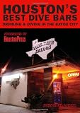 Houstons Best Dive Bars: Drinking and Diving in the Bayou City