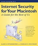 Macintosh Internet Security
 A Guide to Securing Your Mac on the Internet,
Alan B. Oppenheimer