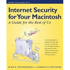 Macintosh Internet Security: A Guide to Securing Your Mac on the Internet