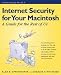 Macintosh Internet Security: A Guide to Securing Your Mac on the Internet