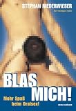 Blas mich!: Mehr Spa� beim Oralsex ! - Stephan Niederwieser
