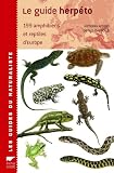 Le guide herp�to : 199 amphibiens et reptiles d'Europe