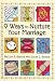 9 Ways To Nurture Your Marriage