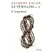 Le s�minaire, livre 10 : L'angoisse