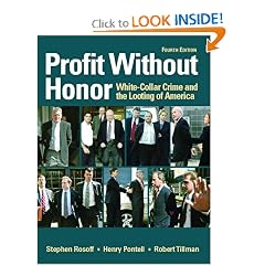Profit Without Honor: White Collar Crime and the Looting of America (4th Edition): Stephen M. Rosoff, Henry N. Pontell, Robert Tillman
