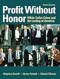 Profit Without Honor: White Collar Crime and the Looting of America (4th Edition)