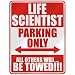 " LIFE SCIENTIST PARKING ONLY " PARKING SIGN OCCUPATIONS
