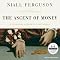 The Ascent of Money: A Financial History of the World