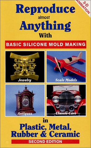 Reproduce Almost Anything : Basic Silicone Mold Making (Video and Workbook)