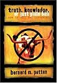 Truth, Knowledge, Or Just Plain Bull: How To Tell The Difference : A Handbook of Practical Logic and Clear Thinking