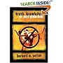 Truth, Knowledge, Or Just Plain Bull: How To Tell The Difference : A Handbook of Practical Logic and Clear Thinking