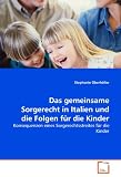 51DMAosxT0L. SL160  Das gemeinsame Sorgerecht in Italien und die Folgen für die Kinder: Konsequenzen eines Sorgerechtsstreites für die Kinder