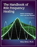 The Handbook of Rife Frequency Healing: Holistic technology for cancer and other diseases