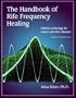 The Handbook of Rife Frequency Healing Holistic technology for cancer and other diseases