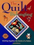 The Quilt of Belonging: Stitching Together the Stories of a Nation