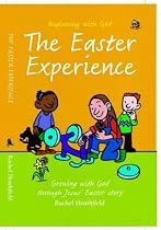 Easter Experience: Growing with God Through the Easter Story (Beginning with God)