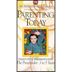 Parenting Today: The Preschooler - Ages 3 to 5 Years
