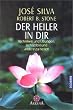 Der Heiler in dir: Techniken und �bungen, sich selbst und andere zu heilen
