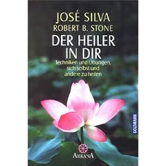 Der Heiler in dir: Techniken und �bungen, sich selbst und andere zu heilen