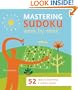 Mastering Sudoku Week by Week: 52 Steps to Becoming a Sudoku Wizard