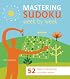 Mastering Sudoku Week by Week: 52 Steps to Becoming a Sudoku Wizard