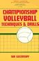 Championship Volleyball Techniques and Drills