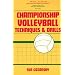 Championship Volleyball Techniques and Drills