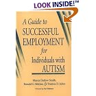 A Guide to Successful Employment for Individuals With Autism by Marcia Datlow Smith, Ronald G. Belcher, and Patricia D. Juhrs