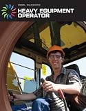 Heavy Equipment Operator (Cool Careers)