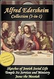 ALFRED EDERSHEIM COLLECTION, 3-in-1 (Illustrated). Sketches of Jewish Social Life, The Temple, Jesus the Messiah