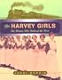 The Harvey Girls: The Women Who Civilized the West