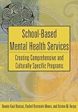 School-Based Mental Health Services: Creating Comprehensive and Culturally Specific Programs (Applying Psychology to the Schools)