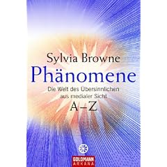 Ph�nomene: Die Welt des �bersinnlichen aus medialer Sicht. A - Z