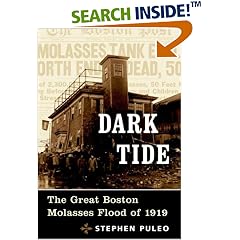 Dark Tide: The Great Boston Molasses Flood of 1919