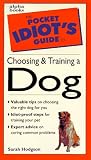 Pocket Idiot's Guide to Choosing and Training a Dog