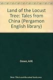 The land of the locust tree : tales from China