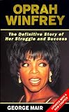 Oprah Winfrey : the definitive story of her struggle and success