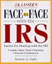 J.K. Lasser's Face to Face With the IRS: Successful Strategies for Dealing With Audits
