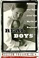 Real Boys : Rescuing Our Sons from the Myths of Boyhood