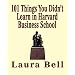 The 101 Things You Didn't Learn in Harvard Business School
